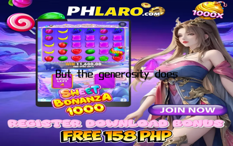 But the generosity doesn’t end there