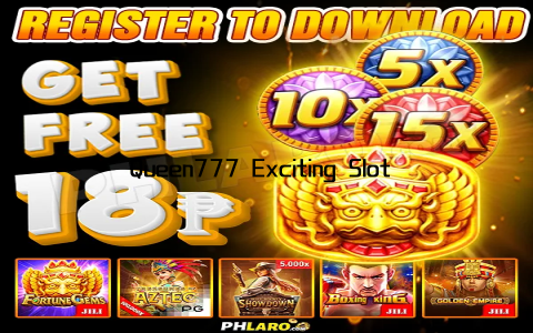Queen777 Exciting Slot Game Experience